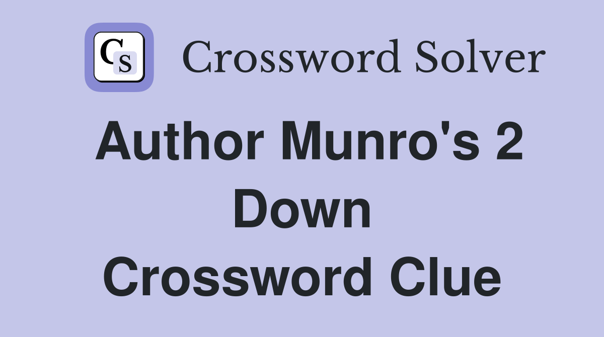 Author Munro's 2 Down Crossword Clue Answers Crossword Solver
